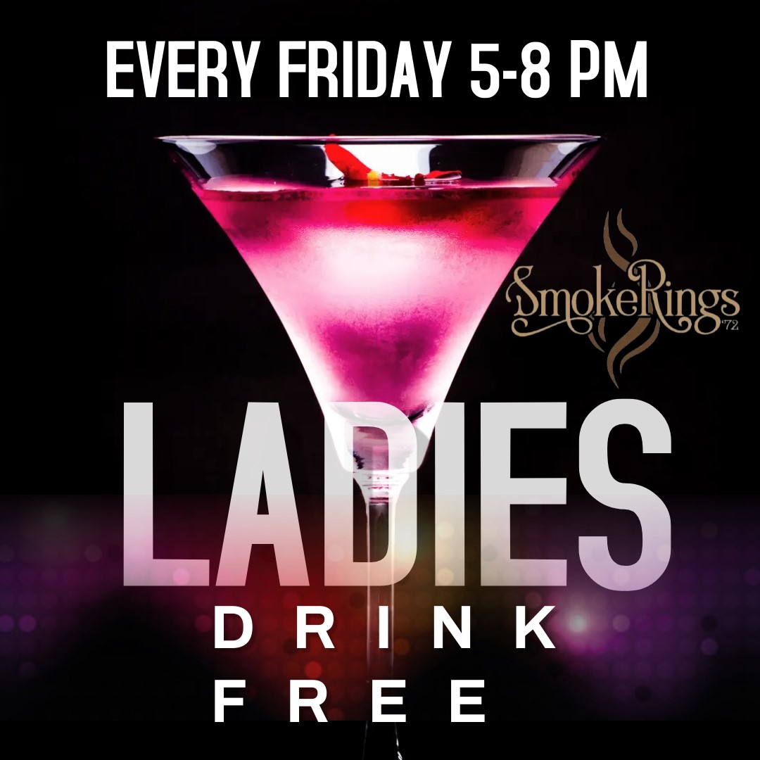 Ladies Drink Free Every Friday 5-8 PM at Smoke Rings '72