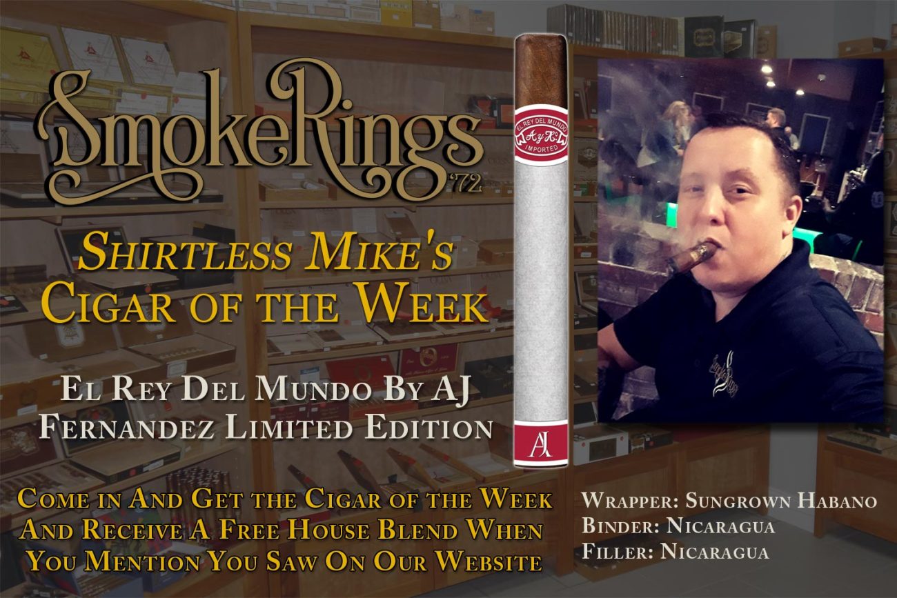 Shirtless Mike's Cigar of the Week- September 25, 2022 - El Rey Del Mundo Limited Edition by AJ Fernandez