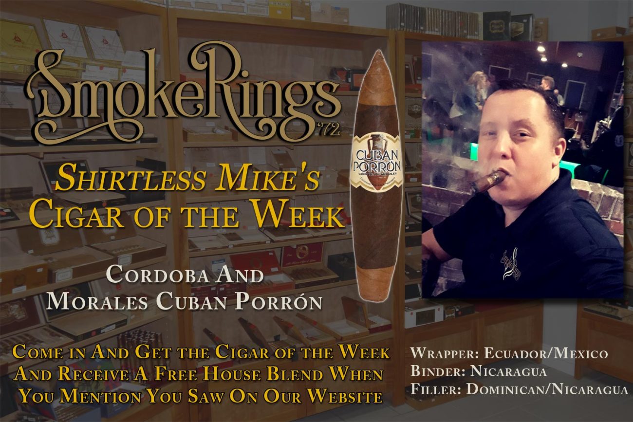 Shirtless Mike's Cigar of the Week- October 3, 2022 -Cordoba And Morales Cuban Porrón