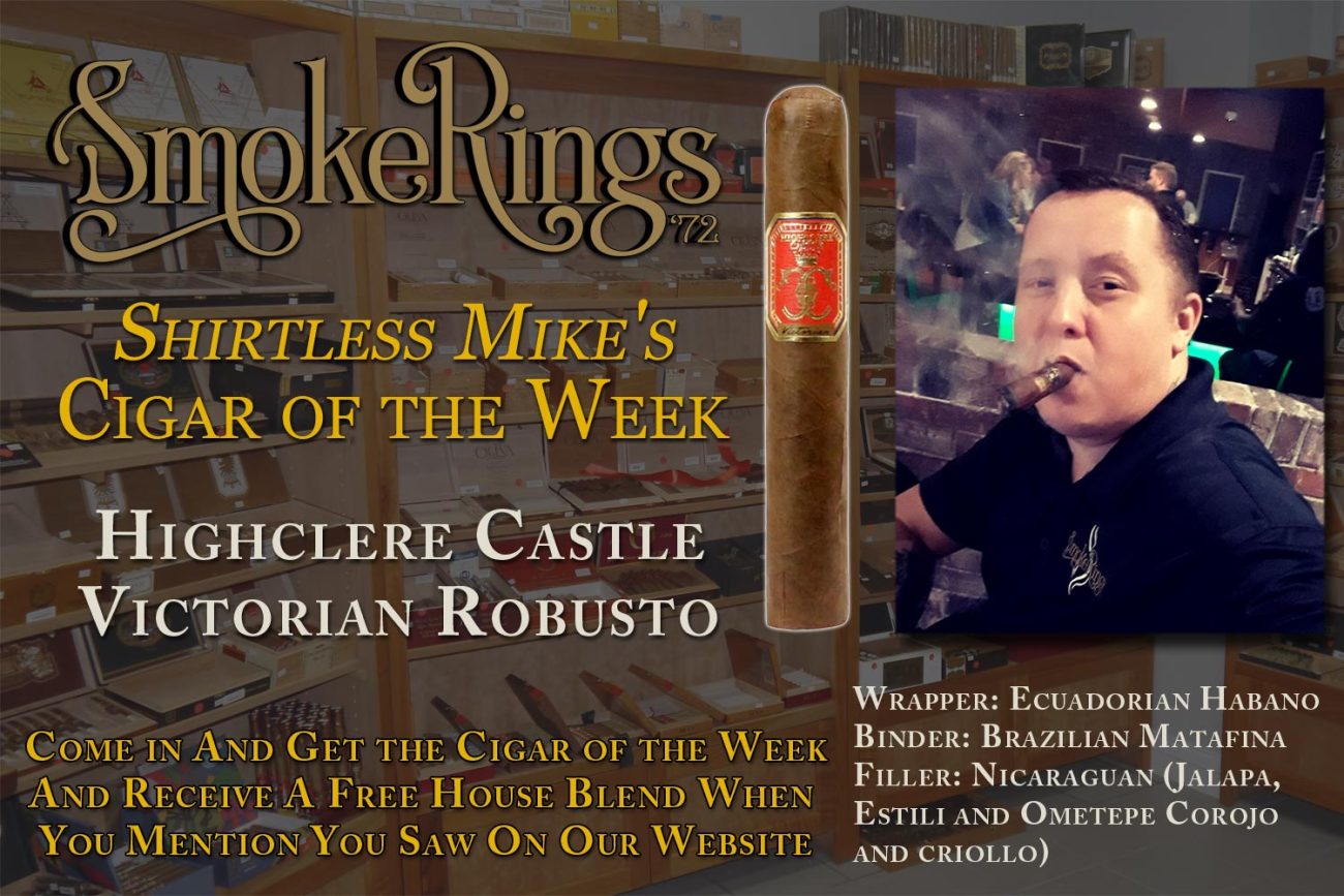 Shirtless Mike's Cigar of the Week- December 30, 2022 - Highclere Castle Victorian Robusto