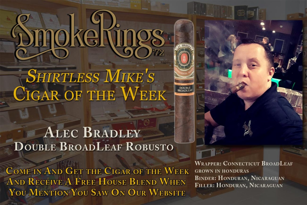 Shirtless Mike's Cigar of the Week- February 15, 2023 - Alec Bradley Double BroadLeaf Robusto