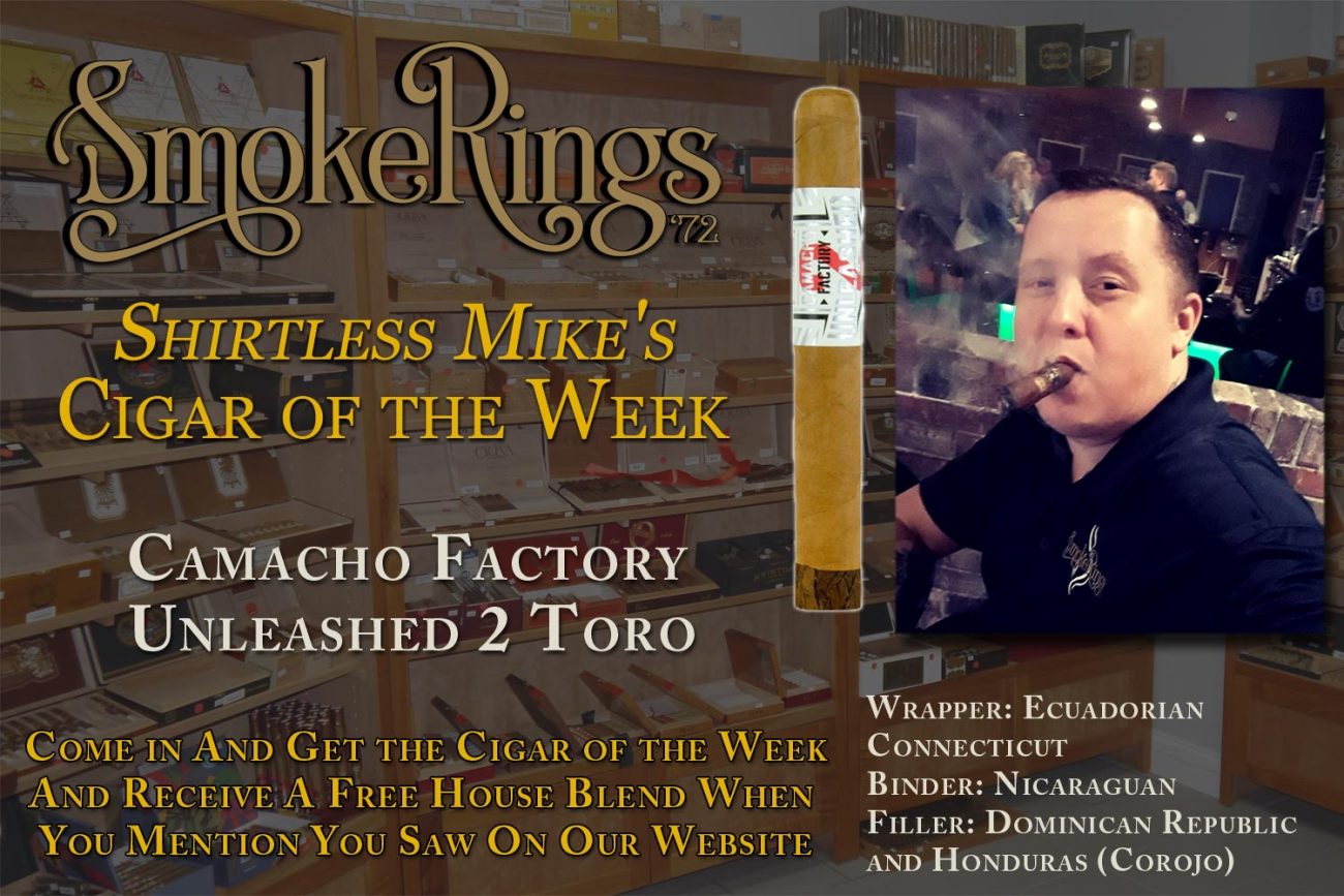 Shirtless Mike's Cigar of the Week- February 1, 2023 - Camacho Factory Unleashed 2 Toro