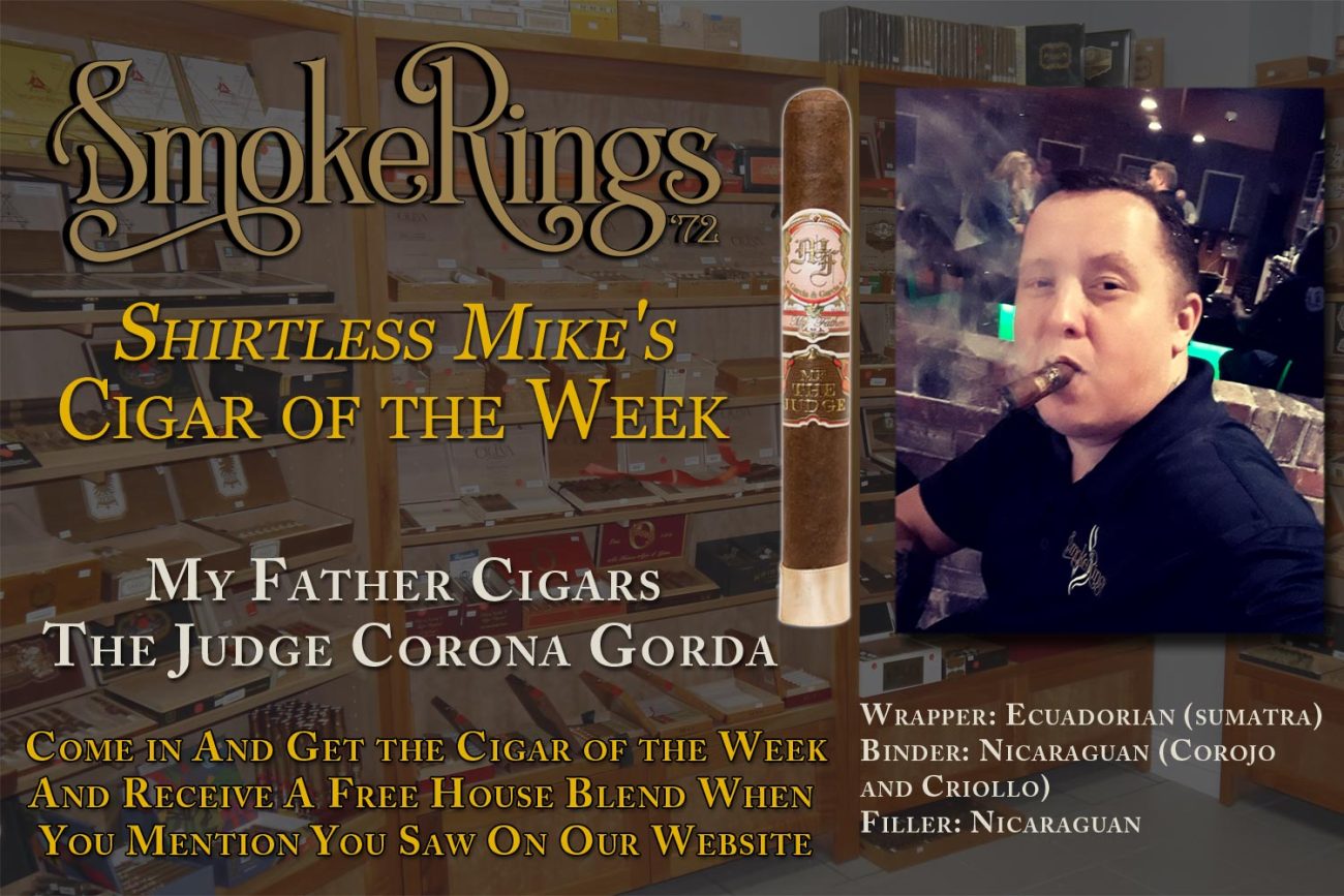 Shirtless Mike's Cigar of the Week- March 2, 2023 - My Father Cigars The Judge Corona Gorda