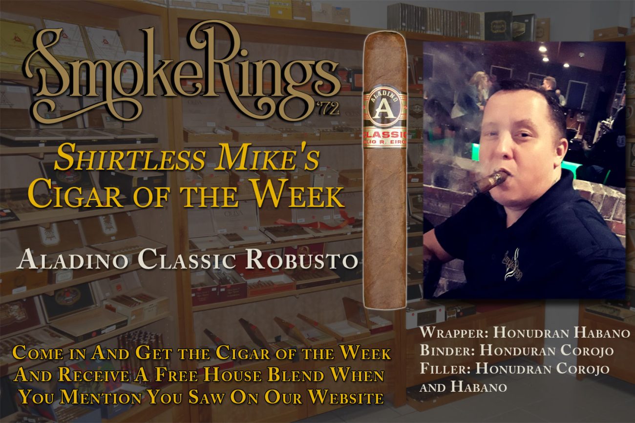 Shirtless Mike's Cigar of the Week- April 19, 2023 - Aladino Classic Robusto
