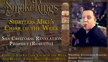Shirtless Mike’s Cigar of the Week- June 1, 2023 – San Cristobal Revelation Prophet (Robusto)