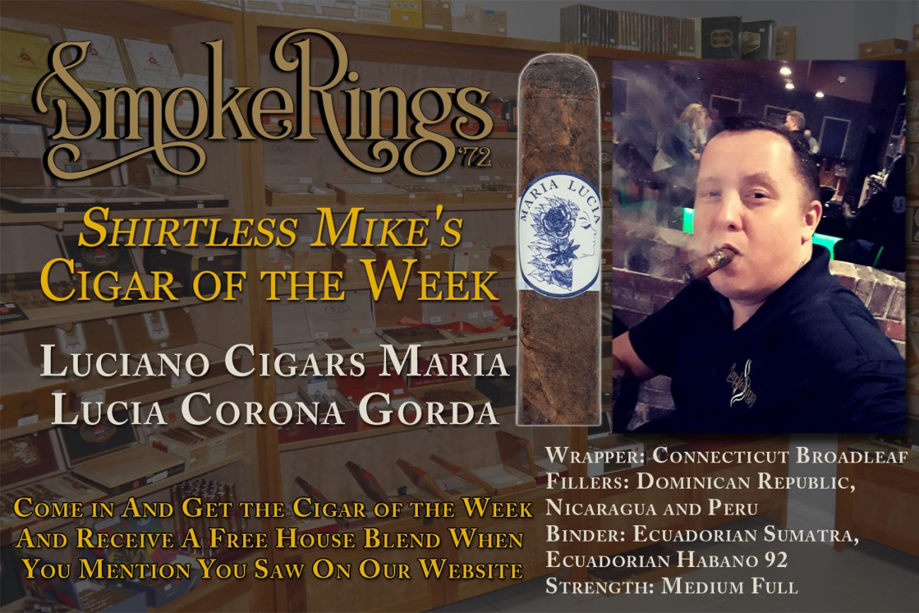 Shirtless Mike's Cigar of the Week- August 16, 2023 - Luciano Cigars Maria Lucia Corona Gorda