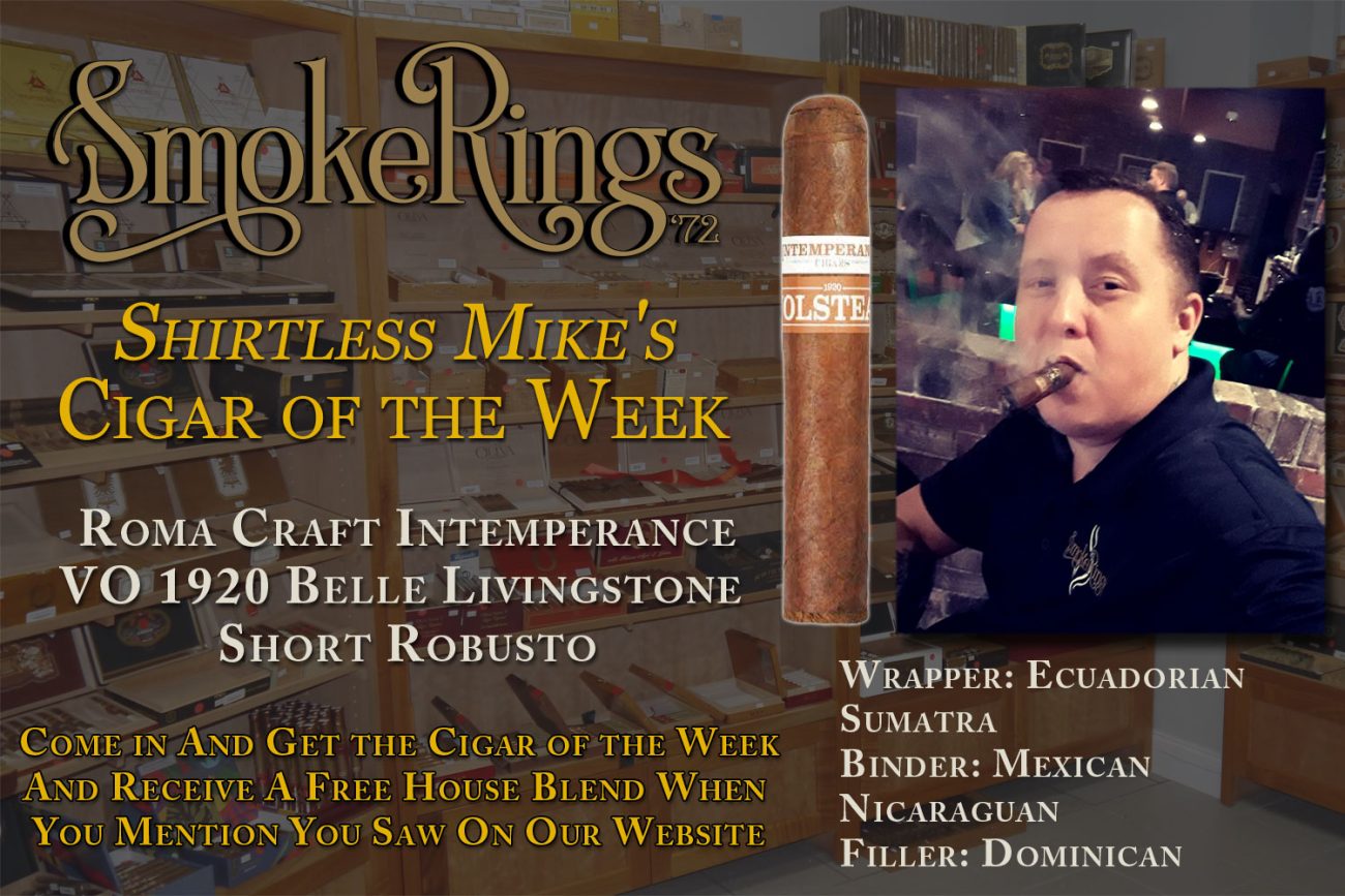 Shirtless Mike's Cigar of the Week- September 6, 2023 - Roma Craft Intemperance VO 1920 Belle Livingstone Short Robusto