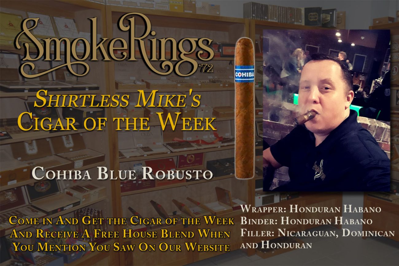 Shirtless Mike's Cigar of the Week- October 18, 2023 - Cohiba Blue Robusto