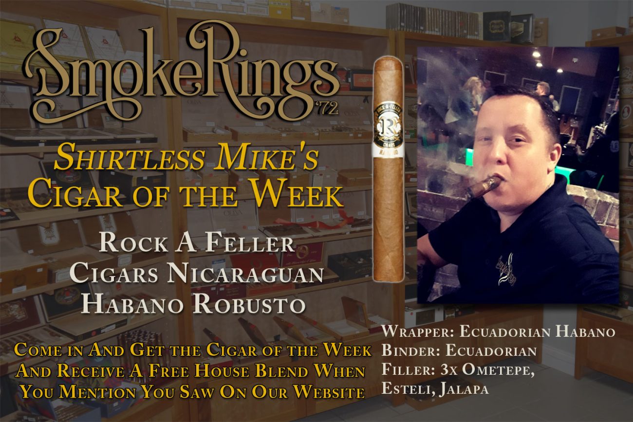Shirtless Mike's Cigar of the Week- October 25, 2023 - Rock A Feller Cigars Nicaraguan Habano Robusto