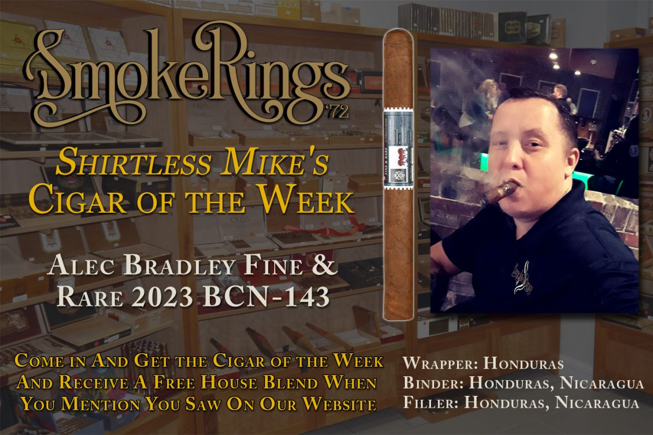 Shirtless Mike's Cigar of the Week- November 1, 2023 - Alec Bradley Fine & Rare 2023 BCN-143