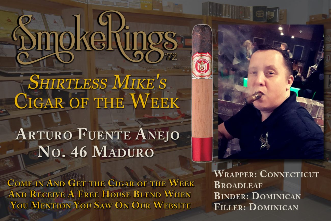 Shirtless Mike's Cigar of the Week- November 22, 2023 - Arturo Fuente Anejo No. 46 Maduro