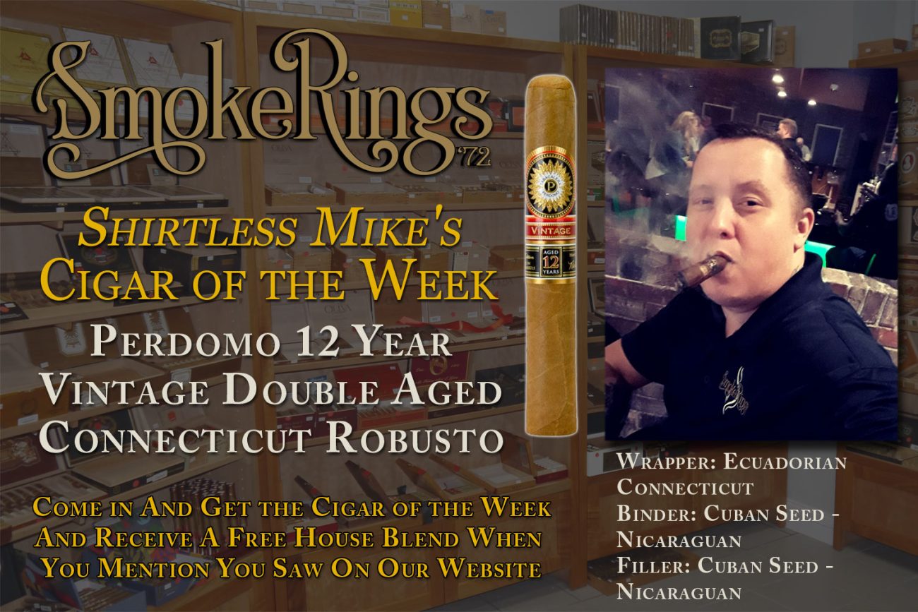 Shirtless Mike's Cigar of the Week- December 13, 2023 - Perdomo 12 Year Vintage Double Aged Connecticut Robusto