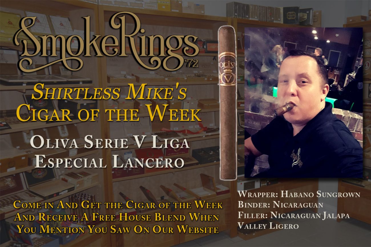 Shirtless Mike's Cigar of the Week- January 10, 2024 - Oliva Serie V Liga Especial Lancero