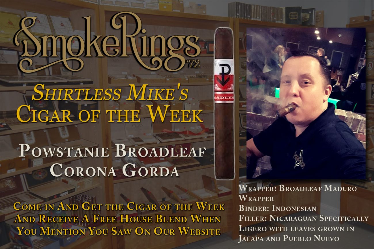 Shirtless Mike's Cigar of the Week- January 26, 2024 - Powstanie Broadleaf Corona Gorda