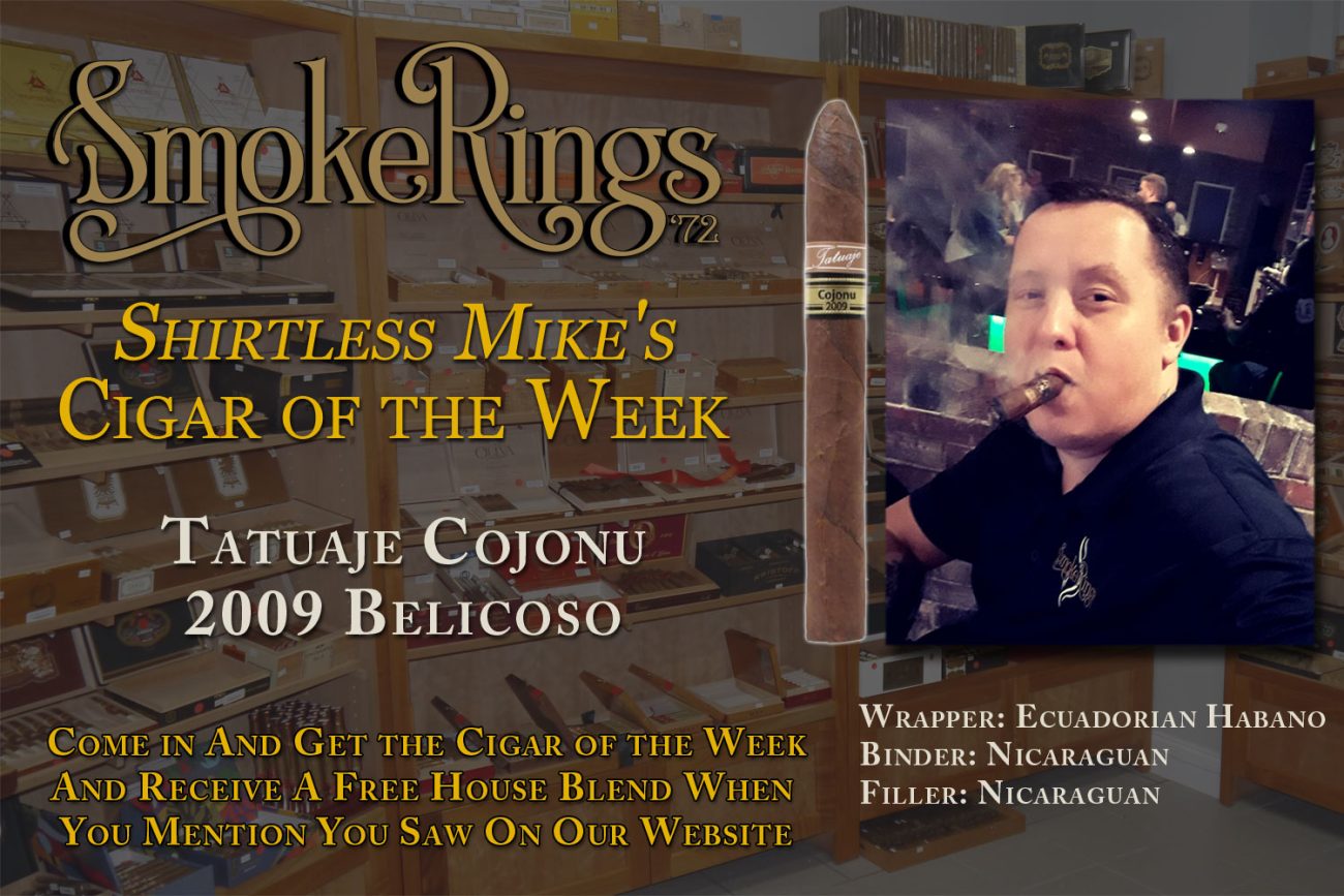 Shirtless Mike's Cigar of the Week- January 31, 2024 - Tatuaje Cojonu 2009 Belicoso