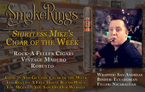 Shirtless Mike’s Cigar of the Week- February 28, 2024 – Rock-A-Feller Cigars Vintage Maduro Robusto