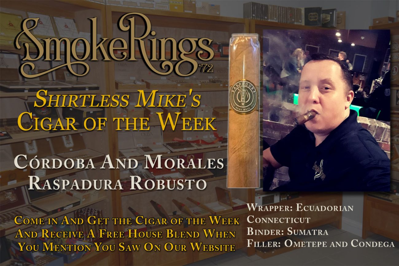 Shirtless Mike's Cigar of the Week- March 20, 2024 - Córdoba And Morales Raspadura Robusto