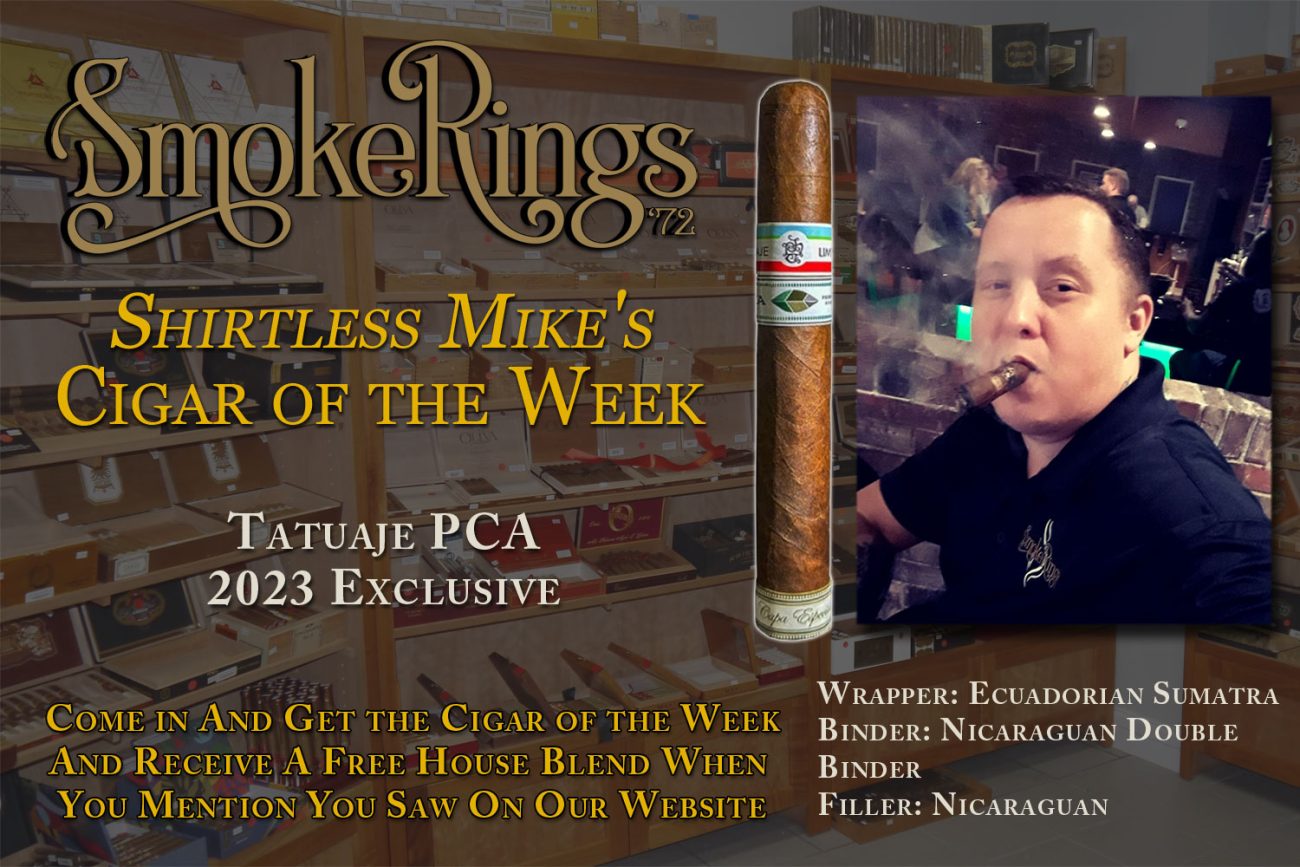 Shirtless Mike's Cigar of the Week- March 6, 2024 - Tatuaje PCA 2023 Exclusive