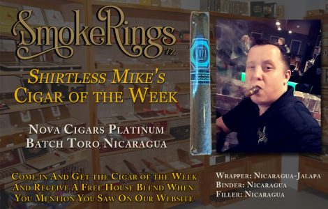Shirtless Mike’s Cigar of the Week- April 3, 2024 – Nova Cigars Platinum Batch Toro Nicaragua