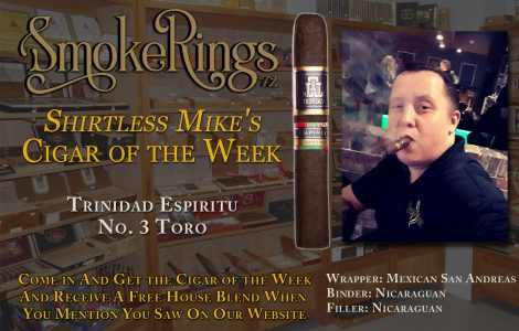 Shirtless Mike’s Cigar of the Week- May 16, 2024 – Trinidad Espiritu No. 3 Toro