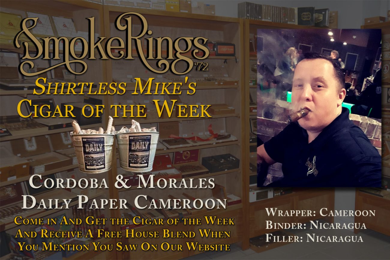 Shirtless Mike's Cigar of the Week- September 25, 2024 - Cordoba & Morales Daily Paper Cameroon