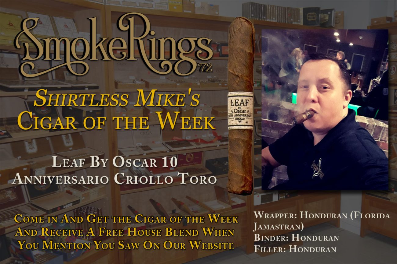 Shirtless Mike's Cigar of the Week- November 12, 2024 - Leaf By Oscar 10 Anniversario Criollo Toro