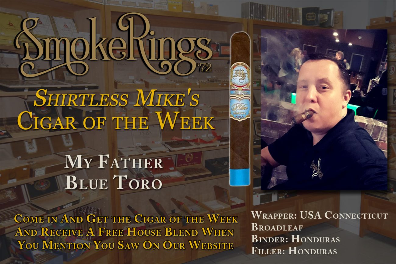 Shirtless Mike's Cigar of the Week- October 8, 2025 - My Father Blue Toro