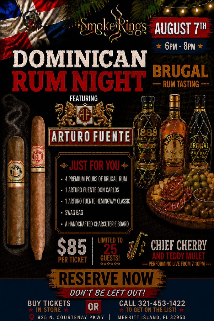 Dominican Rum Night with Brugal Rum and Arturo Fuente Cigars!